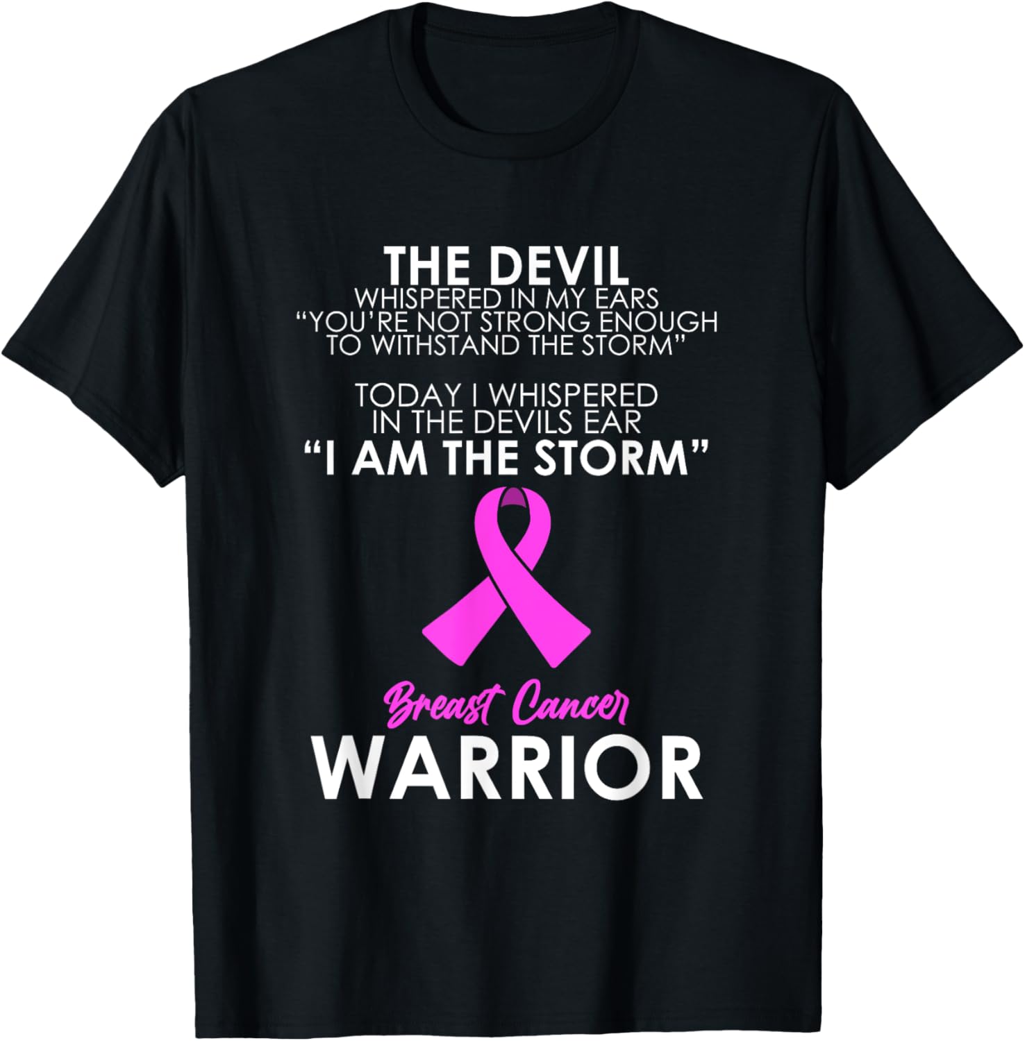 Today I Whispered I AM THE STORM Breast Cancer WARRIOR Gift T-Shirt