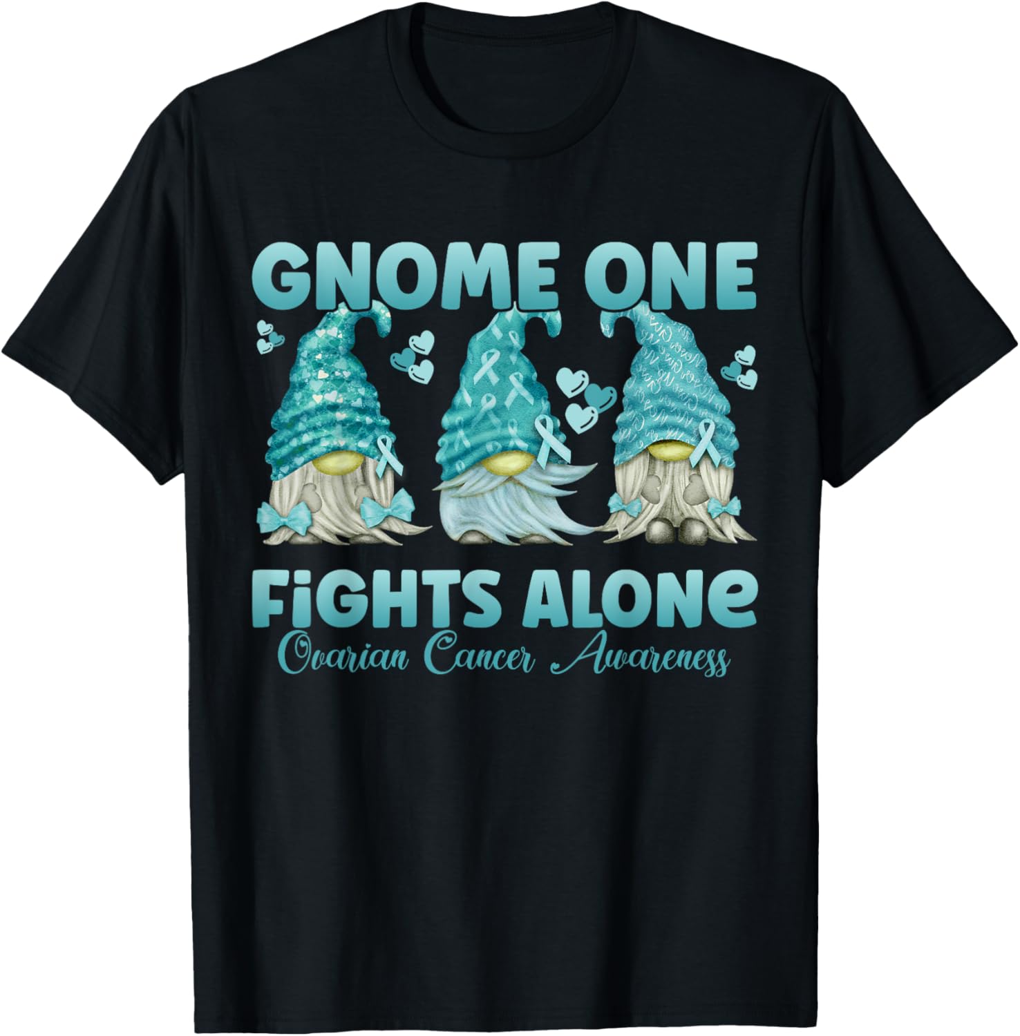 Gnome One Fights Alone Teal| Ovarian Cancer Awareness T-Shirt